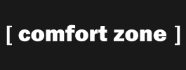 [Comfort Zone]